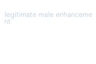 legitimate male enhancement