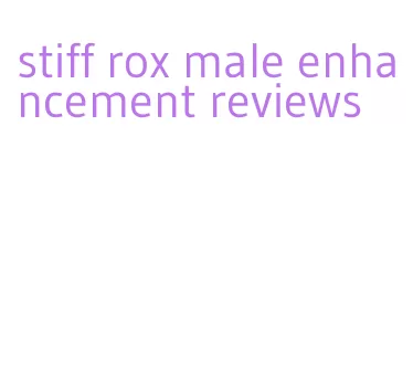 stiff rox male enhancement reviews