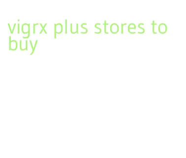 vigrx plus stores to buy