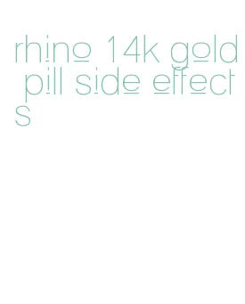 rhino 14k gold pill side effects