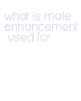what is male enhancement used for