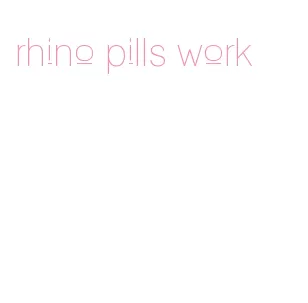 rhino pills work