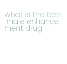 what is the best male enhancement drug