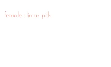 female climax pills