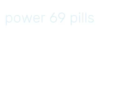 power 69 pills