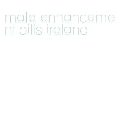 male enhancement pills ireland