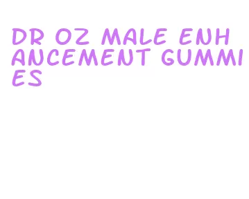 dr oz male enhancement gummies