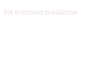 for erection medicine