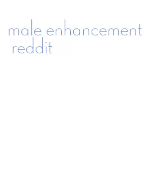male enhancement reddit