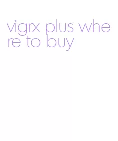 vigrx plus where to buy