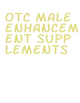 otc male enhancement supplements
