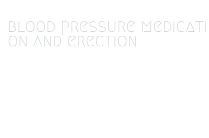 blood pressure medication and erection