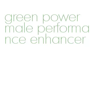 green power male performance enhancer