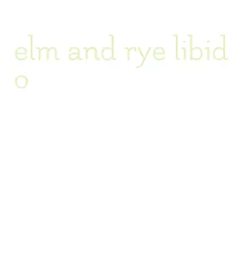 elm and rye libido