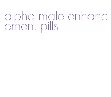 alpha male enhancement pills