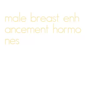 male breast enhancement hormones