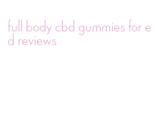 full body cbd gummies for ed reviews