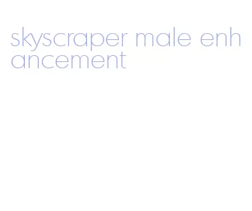 skyscraper male enhancement
