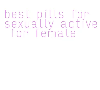 best pills for sexually active for female