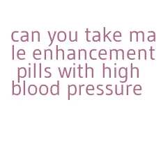 can you take male enhancement pills with high blood pressure