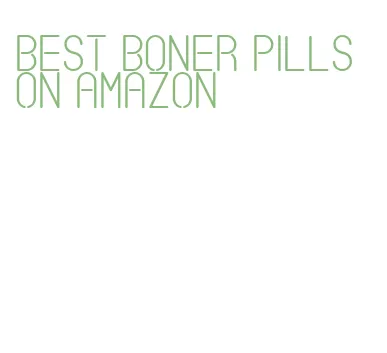 best boner pills on amazon