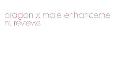 dragon x male enhancement reviews
